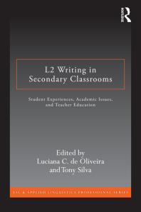 L2 Writing in Secondary Classrooms : Student Experiences, Academic Issues, and Teacher Education