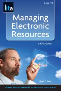 Managing Electronic Resources : LITA Guide