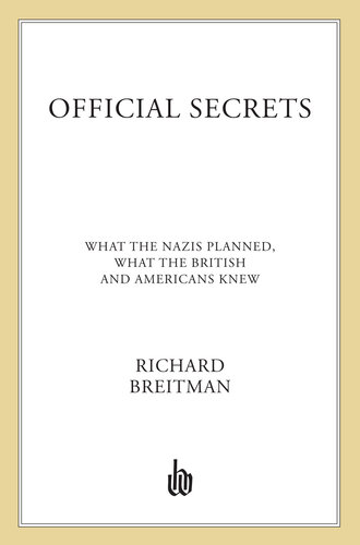 Official Secrets: What the Nazis Planned, What the British and Americans Knew