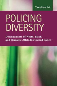 Policing Diversity : Determinants of White, Black, and Hispanic Attitudes toward Police