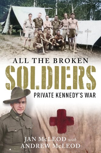 All the Broken Soldiers: Private Kennedy's War
