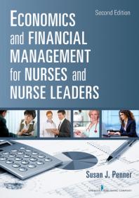 Economics and Financial Management for Nurses and Nurse Leaders : Second Edition