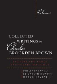Collected Writings of Charles Brockden Brown : Letters and Early Epistolary Writings