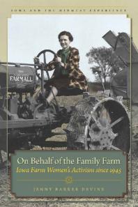 On Behalf of the Family Farm : Iowa Farm Women's Activism Since 1945