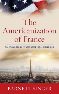 The Americanization of France : Searching for Happiness after the Algerian War
