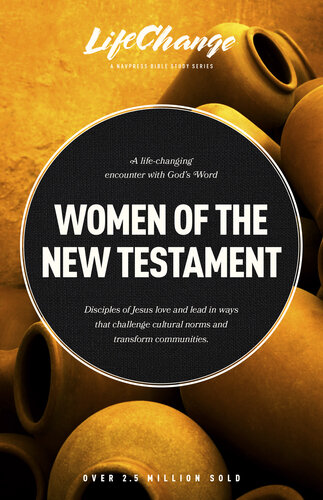 Women of the New Testament: A Bible Study on How Followers of Jesus Transcended Culture and Transformed Communities