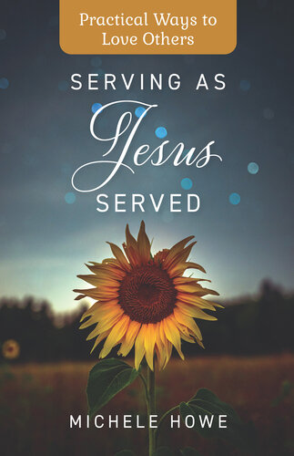Serving as Jesus Served: Practical Ways to Love Others