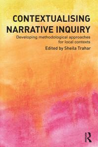 Contextualising Narrative Inquiry : Developing Methodological Approaches for Local Contexts