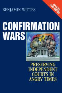 Confirmation Wars : Preserving Independent Courts in Angry Times