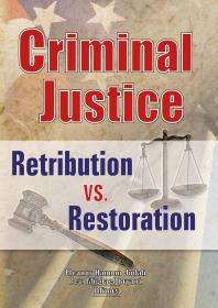Criminal Justice : Retribution vs. Restoration