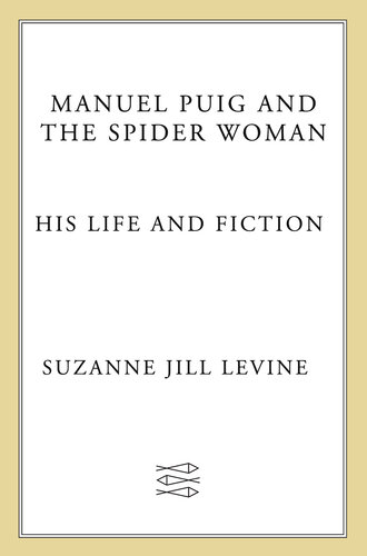 Manuel Puig and the Spider Woman: His Life and Fiction