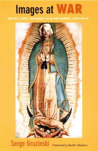 Images at War : Mexico From Columbus to Blade Runner (1492–2019)