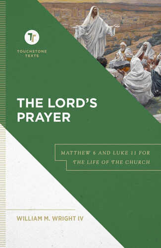 The Lord's Prayer: Matthew 6 and Luke 11 for the Life of the Church