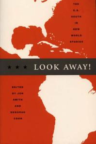 Look Away! : The U. S. South in New World Studies