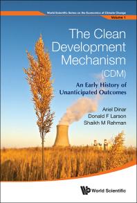 The Clean Development Mechanism (CDM): An Early History Oo Unanticipated Outcomes