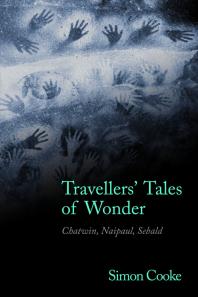 Travellers' Tales of Wonder : Chatwin, Naipaul, Sebald