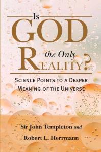 Is God the Only Reality : Science Points Deeper Meaning of Universe