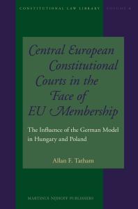 Central European Constitutional Courts in the Face of EU Membership : The Influence of the German Model in Hungary and Poland