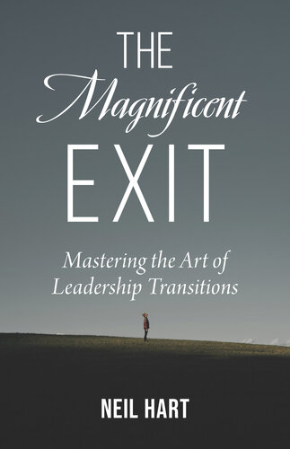 The Magnificent Exit: Mastering the Art of Leadership Transitions