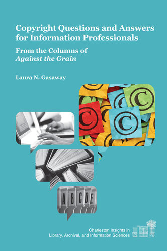 Copyright Questions and Answers for Information Professionals: From the Columns of Against the Grain