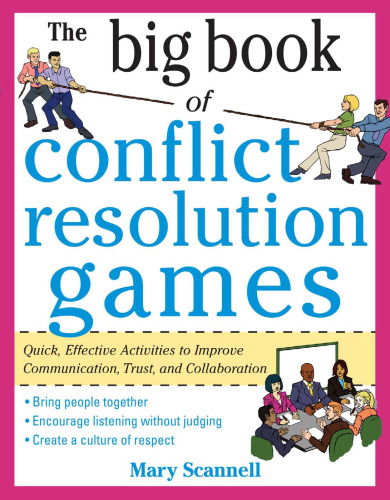 The Big Book of Conflict Resolution Games: Quick, Effective Activities to Improve Communication, Trust and Collaboration