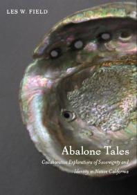 Abalone Tales : Collaborative Explorations of Sovereignty and Identity in Native California