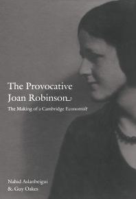The Provocative Joan Robinson : The Making of a Cambridge Economist