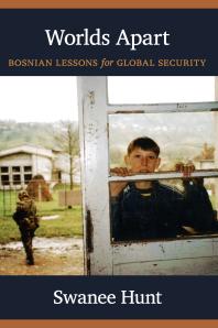 Worlds Apart : Bosnian Lessons for Global Security