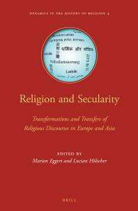 Religion and Secularity : Transformations and Transfers of Religious Discourses in Europe and Asia