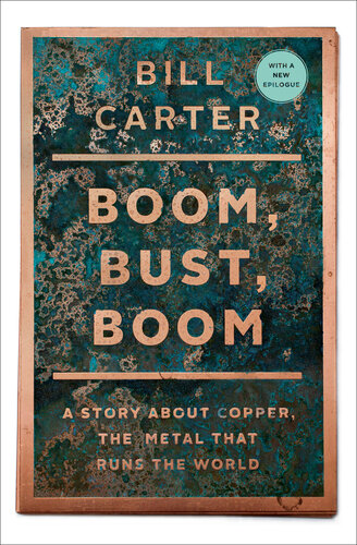 Boom, Bust, Boom: A Story About Copper, the Metal that Runs the World