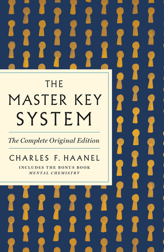 The Master Key System: The Complete Original Edition: Also Includes the Bonus Book Mental Chemistry (GPS Guides to Life)