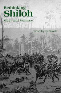 Rethinking Shiloh : Myth and Memory