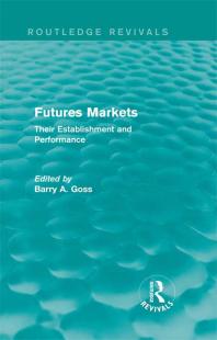 Futures Markets (Routledge Revivals) : Their Establishment and Performance