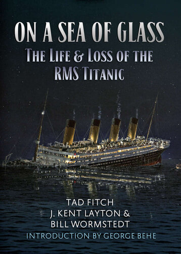 On a Sea of Glass: The Life & Loss of the RMS Titanic
