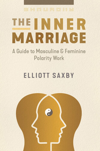The Inner Marriage: A Guide to Masculine and Feminine Polarity Work