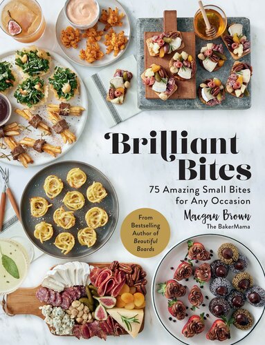 Brilliant Bites 75 Amazing Small Bites for Any Occasion [Team-IRA]