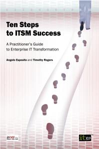 Ten Steps to ITSM Success : A Practitioner's Guide to Enterprise IT Transformation