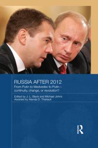 Russia After 2012 : From Putin to Medvedev to Putin - Continuity, Change, or Revolution?