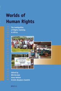 Worlds of Human Rights : The Ambiguities of Rights Claiming in Africa