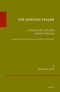 The Genizah Psalms : A Study of MS 798 of the Antonin Collection. Cambridge Genizah Studies Series, Volume 5