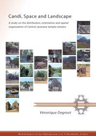 Candi, Space and Landscape : A study on the distribution, orientation and spatial organization of Central Javanese temple remains