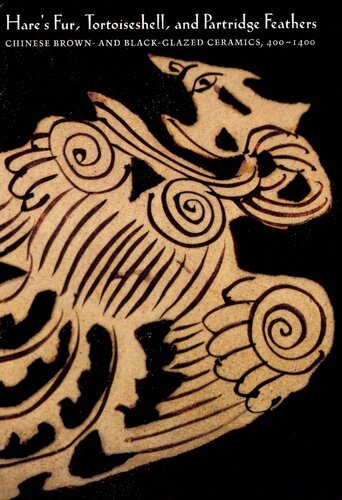 Hare's Fur, Tortoiseshell, and Partridge Feathers: Chinese Brown- And Black-Glazed Ceramics, 400–1400