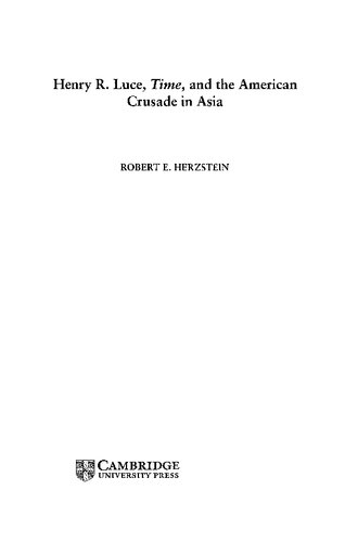 Henry R. Luce, <em>Time</em>, and the American Crusade in Asia