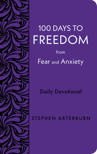 100 Days to Freedom from Fear and Anxiety: Daily Devotional