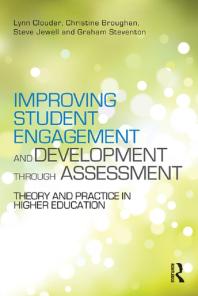 Improving Student Engagement and Development Through Assessment : Theory and Practice in Higher Education