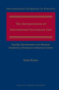 The Interpretation of International Investment Law : Equality, Discrimination and Minimum Standards of Treatment in Historical Context