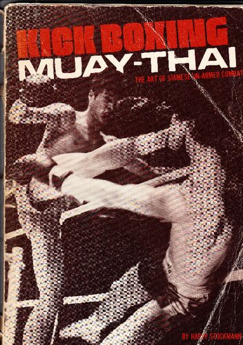 Kick Boxing: Muay-Thai: The Art of Siamese Un-Armed Combat