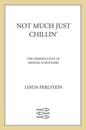 Not Much Just Chillin': The Hidden Lives of Middle Schoolers