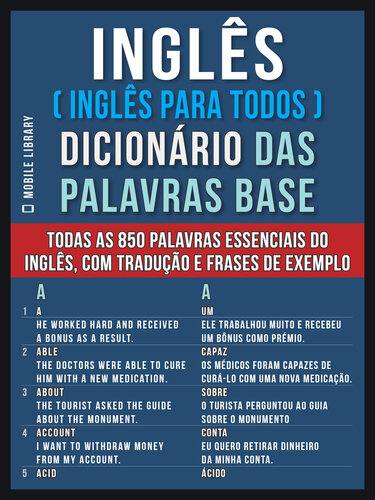 Inglês ( Inglês Para Todos ) Dicionário das Palavras Base: Todas as 850 palavras essenciais do Inglês, com tradução e frases de exemplo