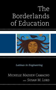 The Borderlands of Education : Latinas in Engineering